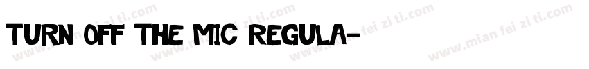 Turn Off The Mic Regula字体转换